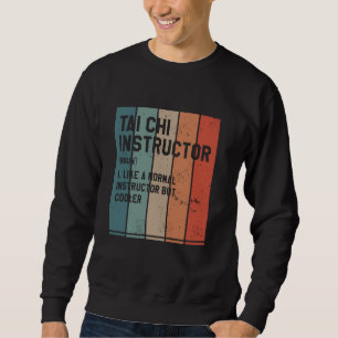 Tai Chi Chuan Instructor Chinese Martial Arts Sweatshirt