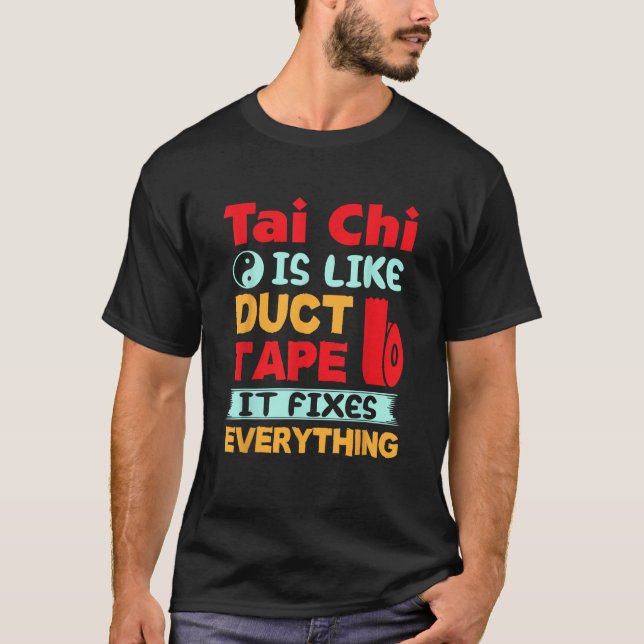 Tai Chi Is Like Duct Tape Funny Tai Chi T-Shirt (Front)