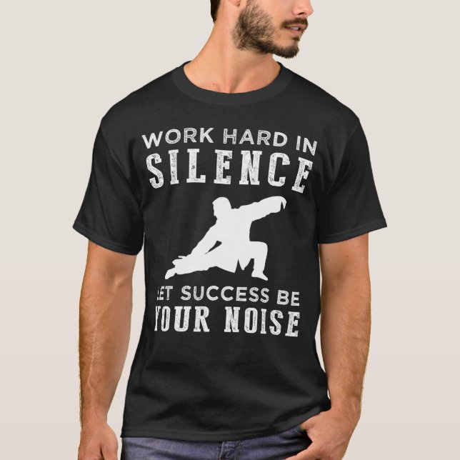 Tai Chi Work Hard in Silence Quote Tee (Front)