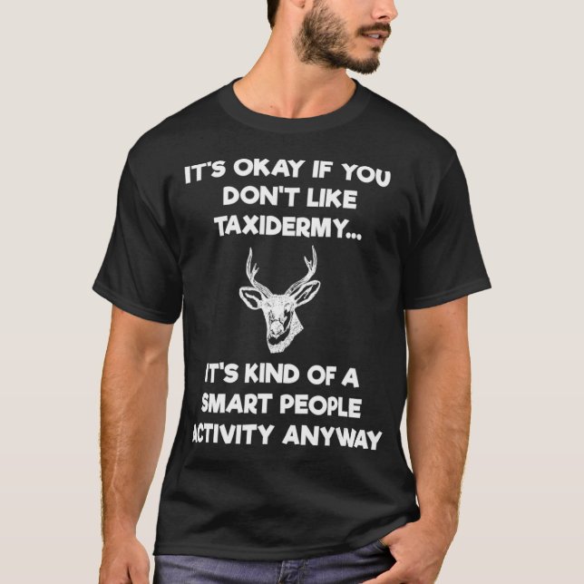 Taidermist  Gift  Funny Taidermy Smart  T-Shirt (Front)
