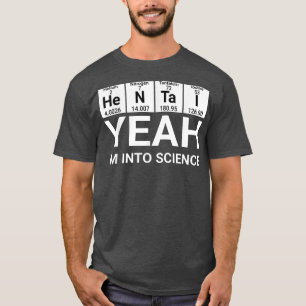 Taihen Yeah I'm Into Science 2331 T-Shirt