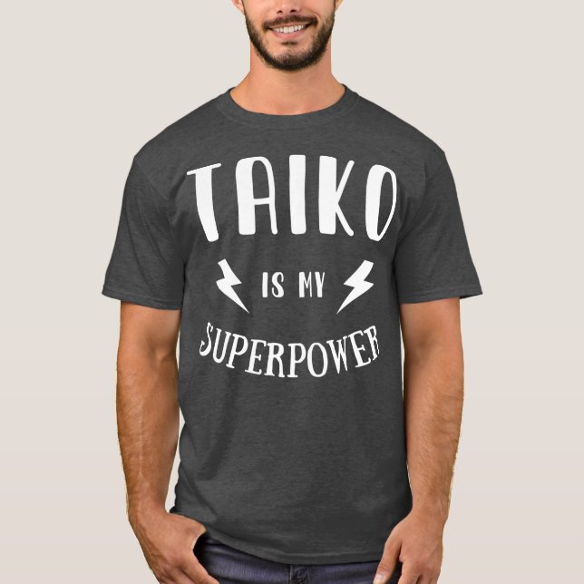 Taiko is My Superpower Cool Player Novelty T-Shirt (Front)