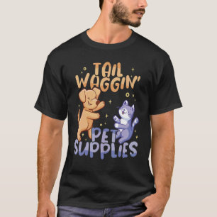 Tail wagginu2019 pet supplies Animal  Pet Store T-Shirt
