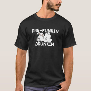 Tailgate Party Pre Funkin Drunkin White Drunk Bunn T-Shirt