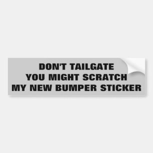 Tailgater Don't Scratch My new ... Bumper Sticker