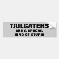 Tailgaters: A Special Kind of Stupid