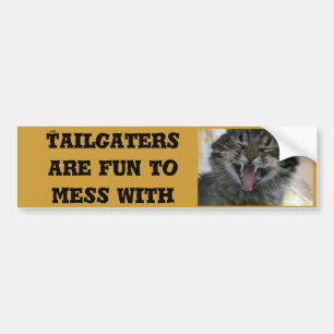 Tailgaters are fun to mess with bumper sticker