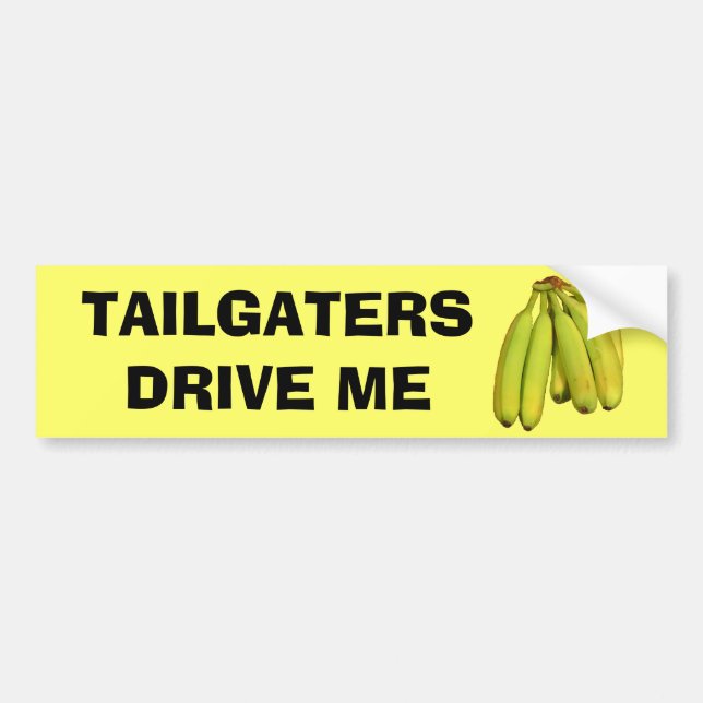 Tailgaters Drive Me Bananas Bumper Sticker (Front)