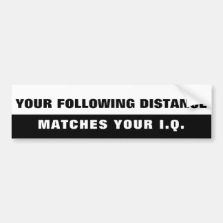 Tailgaters IQ? Same as Following Distance Bi Bumper Sticker