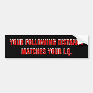 Tailgaters IQ? Same as Following Distance Black Bumper Sticker