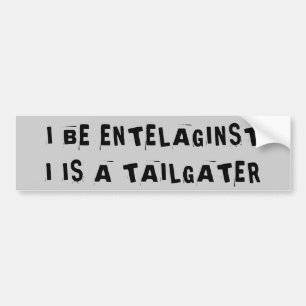 Tailgaters think they is be Intelaginst Bumper Sticker