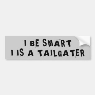 Tailgaters think they is be smart bumper sticker