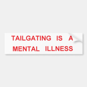 tailgating bumper sticker