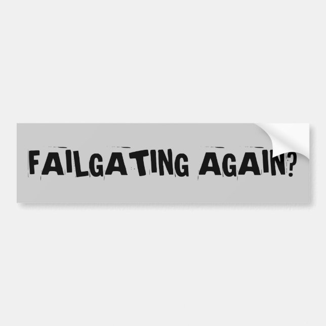 Tailgating is Failgating Bumper Sticker (Front)