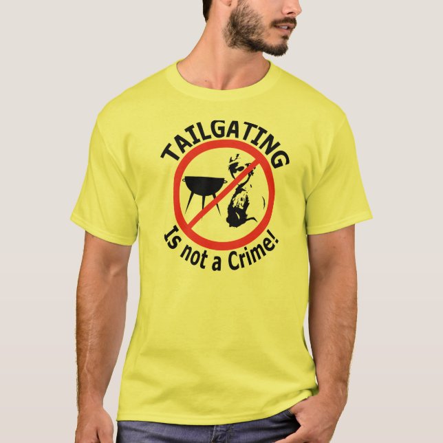 Tailgating is not a Crime! T-Shirt (Front)