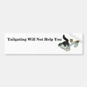 Tailgating will not help you Cats Bumper Sticker