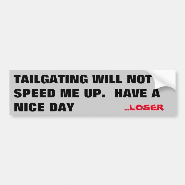 Tailgating Will Not Speed Me Up. Loser Bumper Sticker (Front)