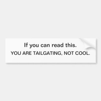 TailgatorSticker Backoff - if you can read this. Bumper Sticker