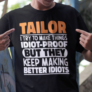 Tailor I Try To Make Things Funny Sayings Tailor T-Shirt