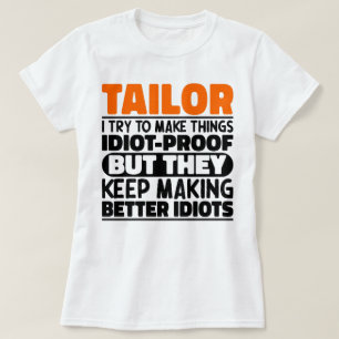 Tailor I Try To Make Things Funny Sayings Tailor T-Shirt