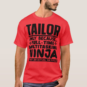 Tailor Ninja 1 T-Shirt