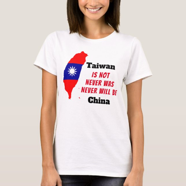 Taiwan IS NOT China T-Shirt (Front)