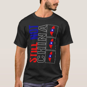 Taiwan Still Not China Flag Map Support Chinese Ta T-Shirt