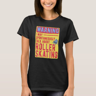 Tak About Roller Skating Roller Skate T-Shirt