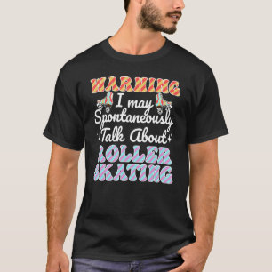 Tak About Roller Skating Roller Skate T-Shirt