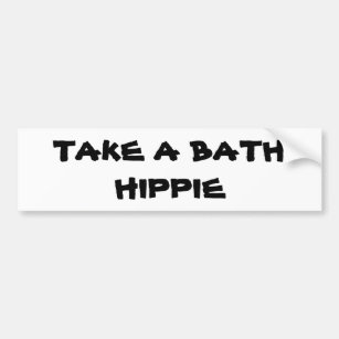 tAKE a bATH hIPPIE Bumper Sticker