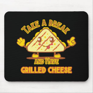 Take a Break and Have Grilled Cheese Mouse Pad