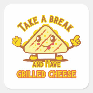 Take a Break and Have Grilled Cheese Square Sticker