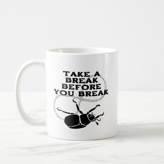 "Take a Break Before YOU Break" Reminder Coffee Mug (Left)