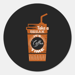 Take a break It's Coffee Time Classic Round Sticker