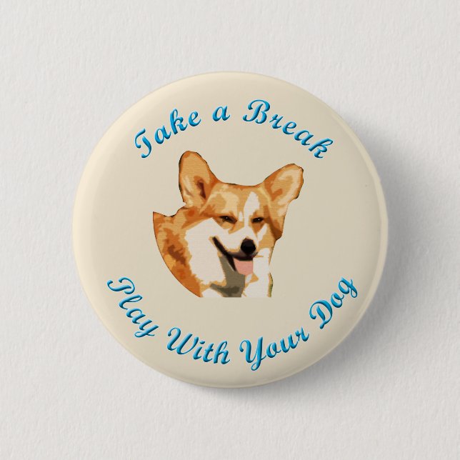 Take A Break (Pembroke Welsh Corgi) 6 Cm Round Badge (Front)