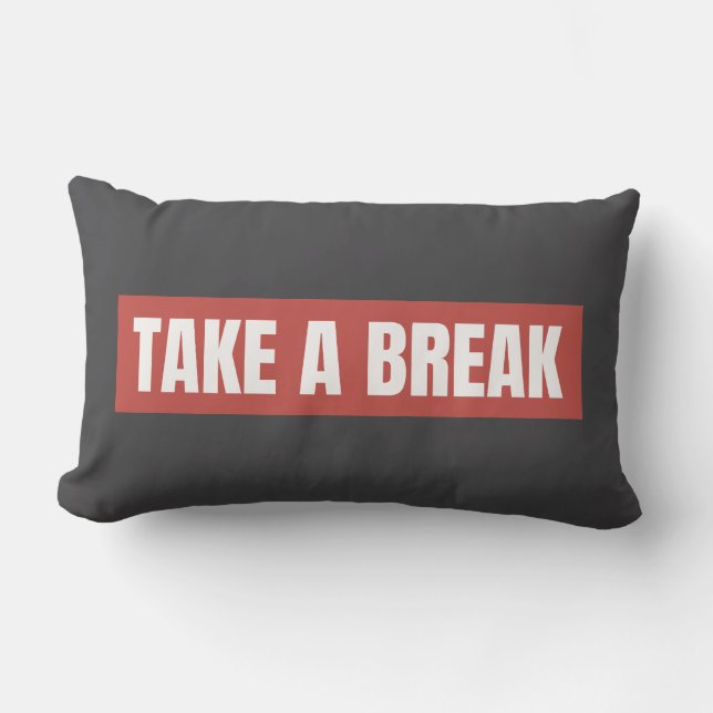 Take A Break Statement Throw Pillow (Front)