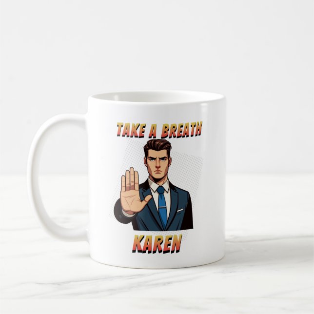 Take A Breath Karen Funny Sarcasm  Coffee Mug (Left)