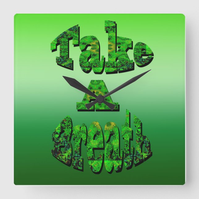 Take A Breath, Written In Green,   Square Wall Clock (Front)