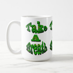 Take A Breath, Written In Green,  Yoga  Coffee Mug