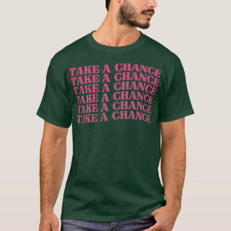 Take A Chance Retro Vintage Motivational and Inspi T-Shirt
