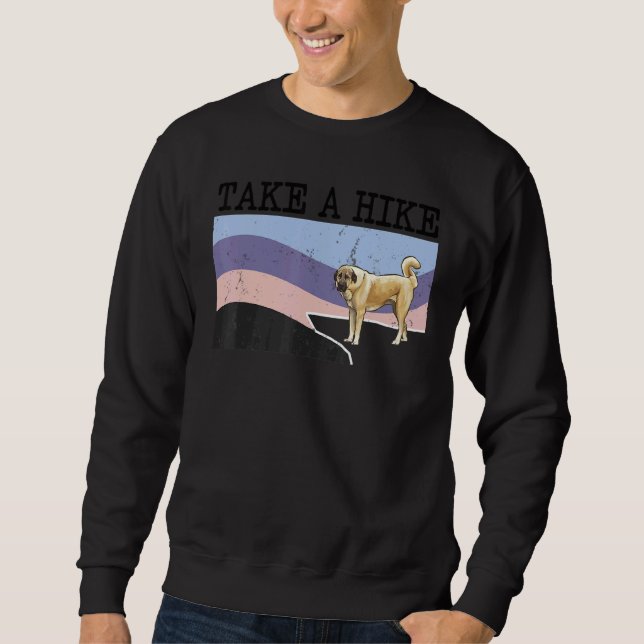 Take A Hike Anatolian Shepherd Dog  Graphic Hiking Sweatshirt (Front)