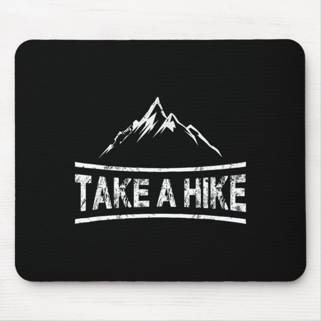 Take a hike - hiking quote hiker  mouse pad (Front)