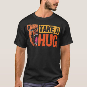 Take a hug design bear lover and bear T-Shirt