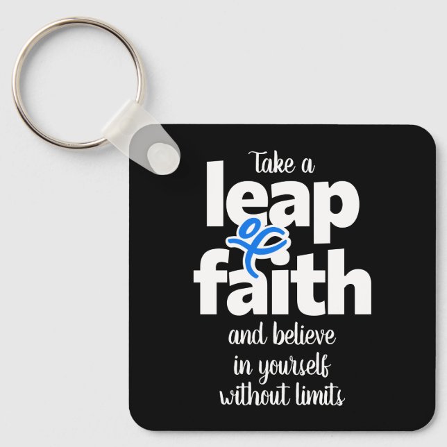Take A Leap Of Faith & Believe...  Key Ring (Front)