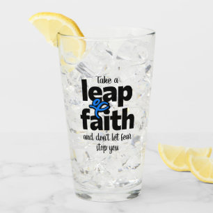 Take A Leap Of Faith Don't Let Fear Stop You Glass