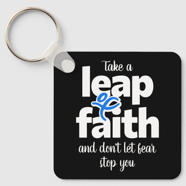 Take A Leap Of Faith Don't Let Fear Stop You  Key Ring (Front)