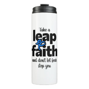 Take A Leap Of Faith Don't Let Fear Stop You  Thermal Tumbler