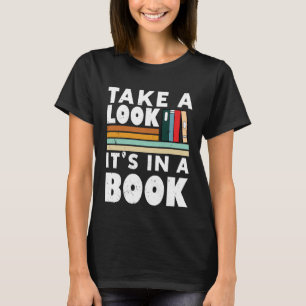 Take A Look Its In A Book Reading Bookworm  8 T-Shirt