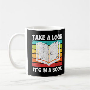 Take a look its in a book T-Shirt Coffee Mug