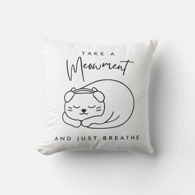 Take a meowment and just breathe cushion (Front)